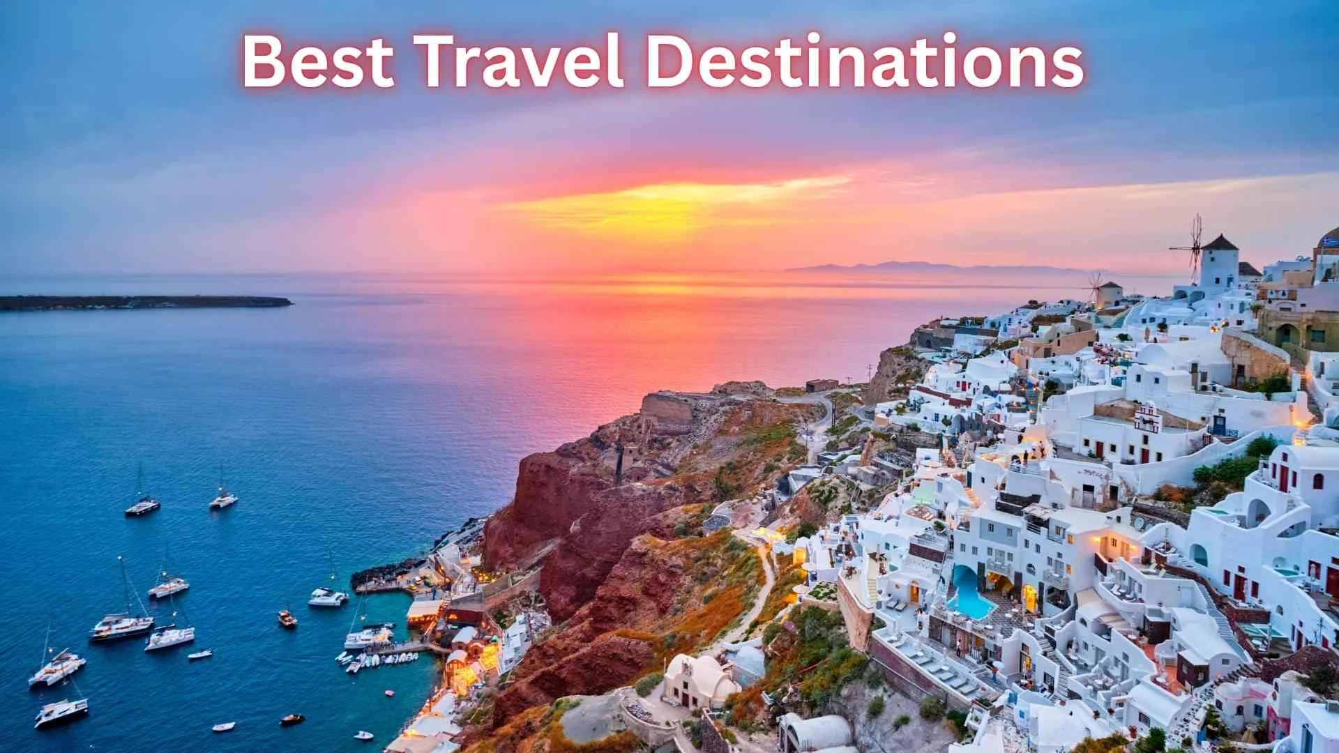 Best Travel Destinations: Explore the World’s Top Places