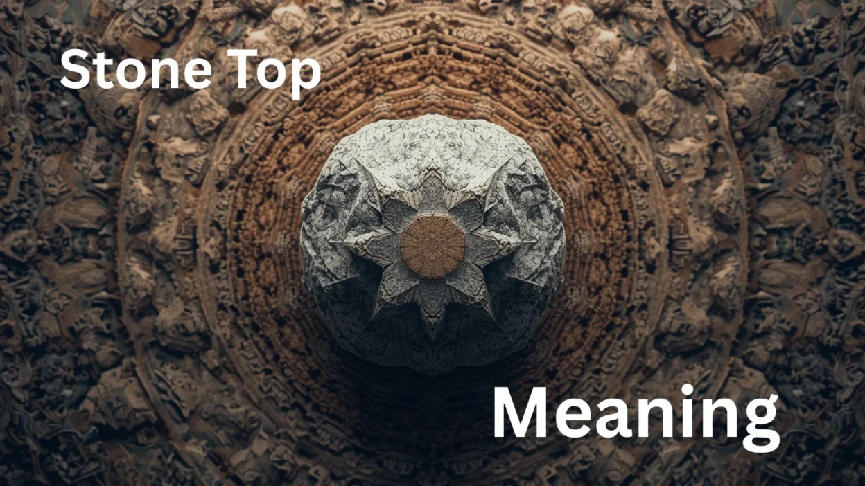 Stone Top Meaning